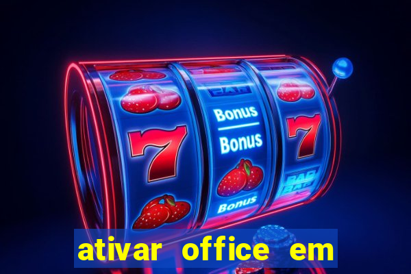 ativar office em 30 segundos